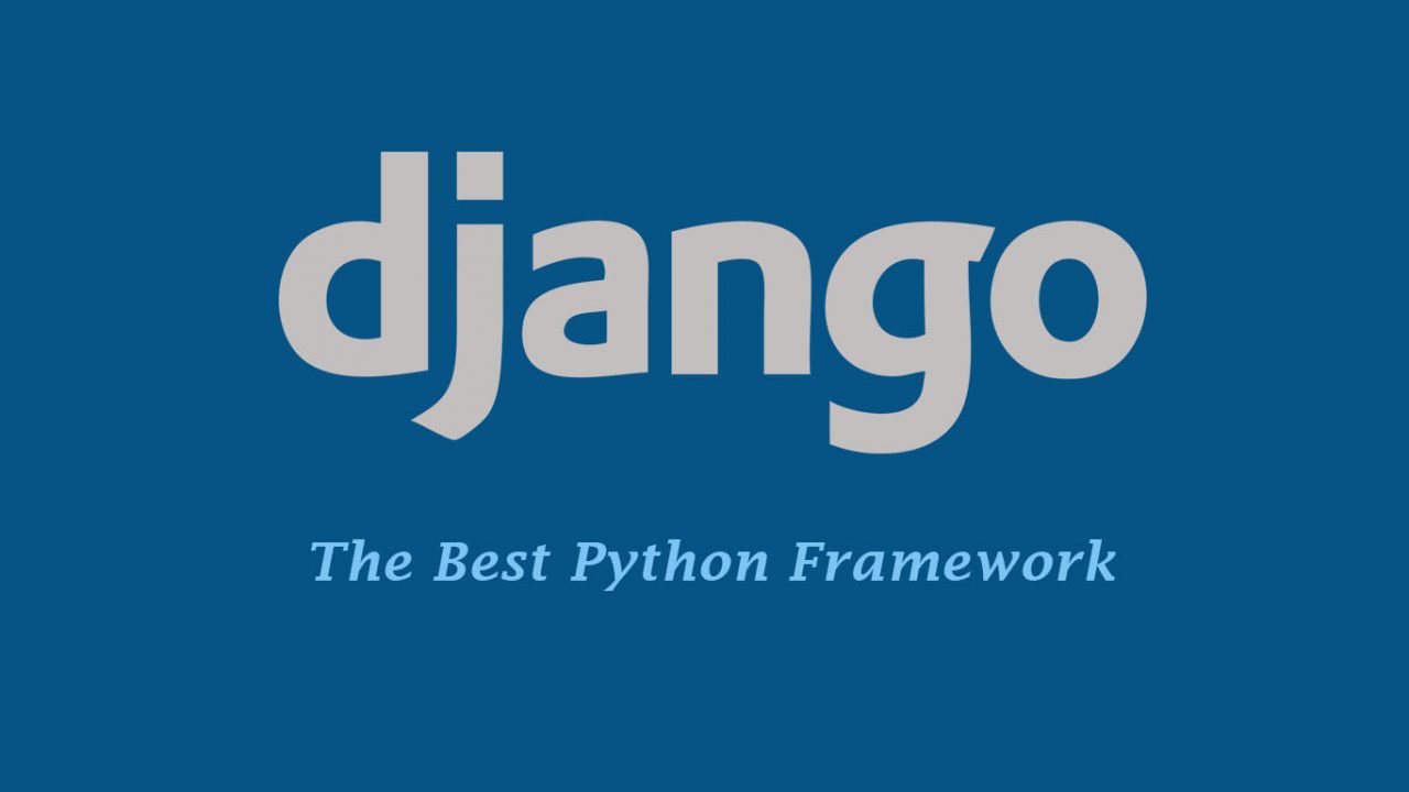 Django – The Best Python Framework for Web Development
