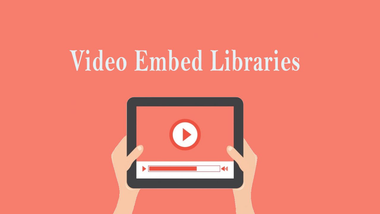 Video Embed Libraries For Designer and Developer