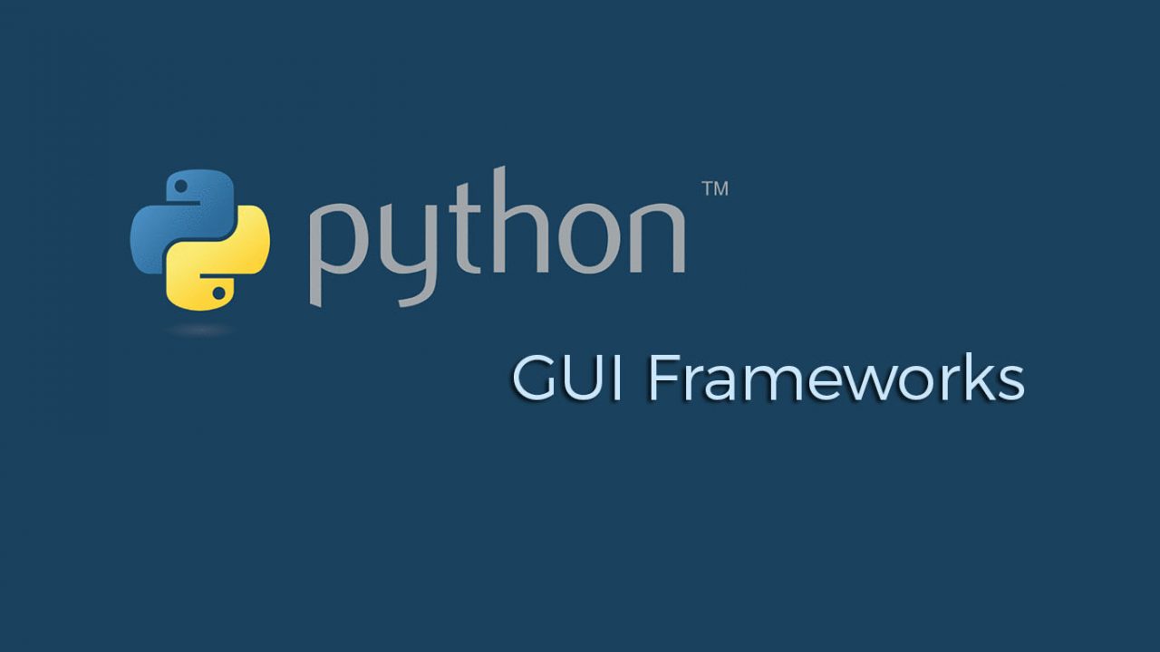 Top 10 Python GUI Frameworks for 2022