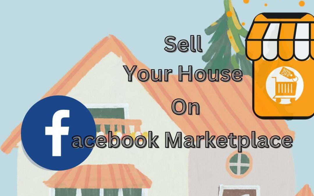 How to Sell a House on Facebook Marketplace