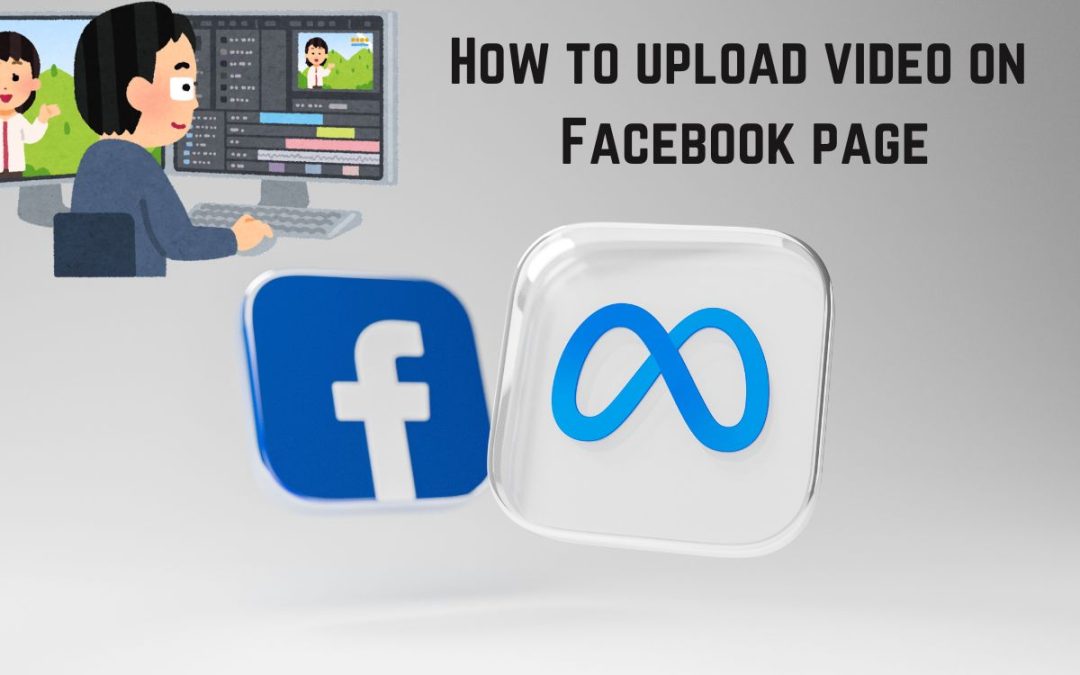 How to Upload Video on Facebook Page
